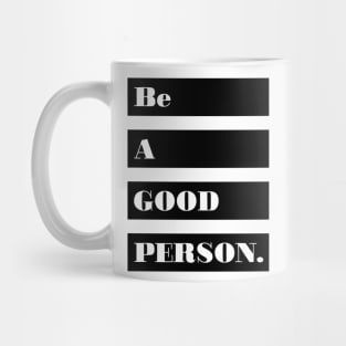 Be a good person Mug